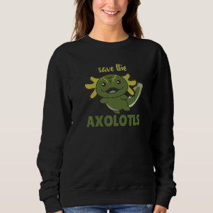 Save The Axolotl Cute Axolotl   Sweatshirt