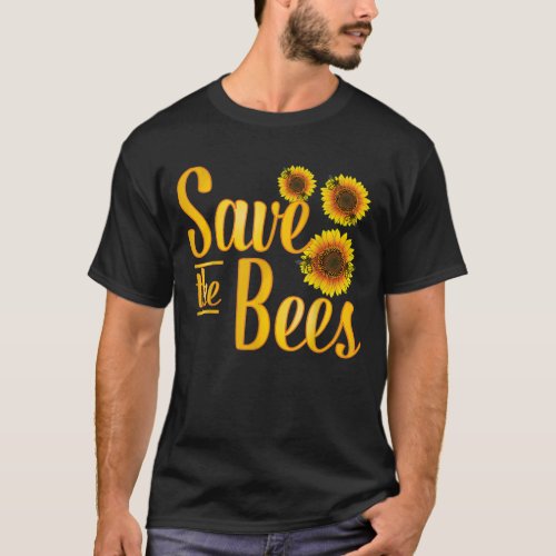 Save The Bees Beekeeper Bee  Environmentalist Sunf T_Shirt