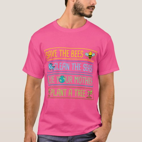 Save The Bees Clean The Seas Love Your Mother Plan T_Shirt