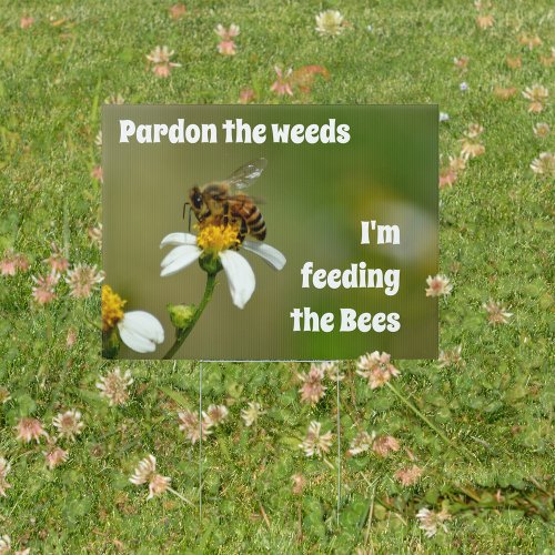 Save the Bees Pardon the Weeds Sign