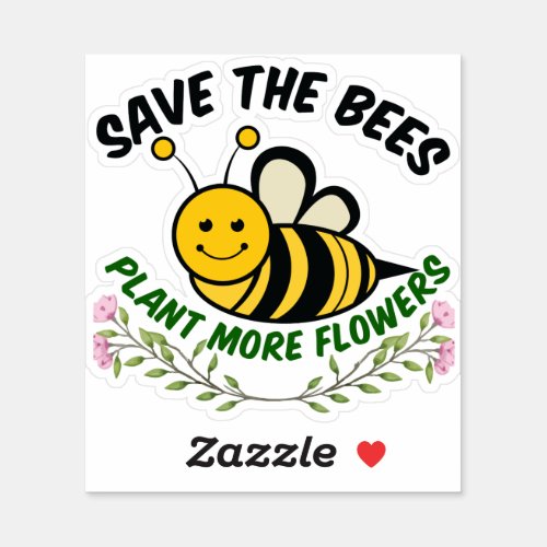 Save the Bees Plant More Flowers Sticker