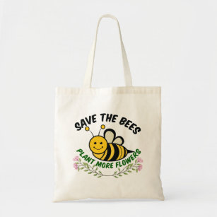 Save the Bees Plant More Flowers Tote Bag