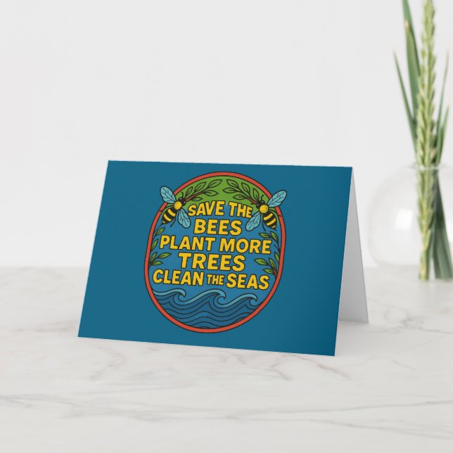 Save the Bees Plant More Trees Clean the Seas      Card (Front)