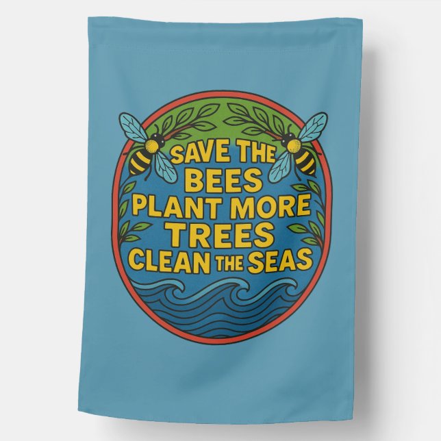 Save the Bees Plant More Trees Clean the Seas      House Flag (Front)
