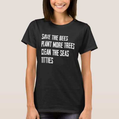 Save The Bees Plant More Trees Clean The Seas Retr T_Shirt