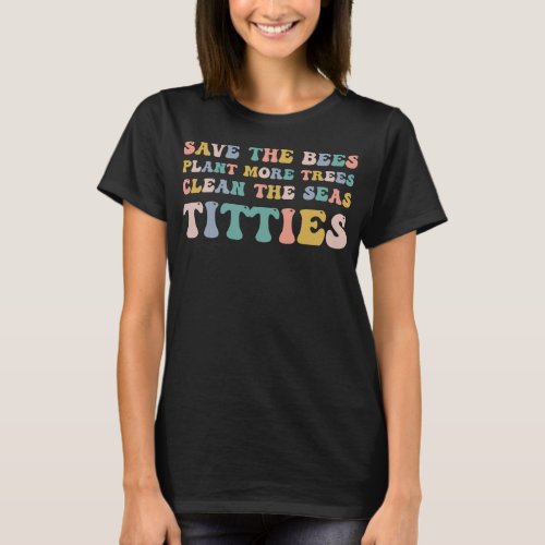 Save The Bees Plant More Trees Clean The Seas T_Shirt