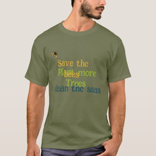 Save the bees plant more trees clean the seas T_Shirt