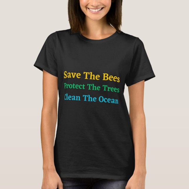 Save The Bees Protect The Trees Clean The Ocean T-Shirt (Front)