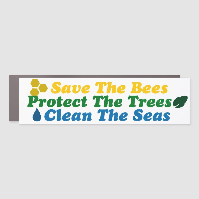 Save The Bees Protect The Trees Clean The Seas Car Magnet (Front)