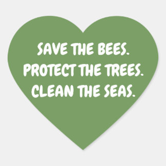 Save the Bees. Protect the Trees. Clean the Seas. Heart Sticker