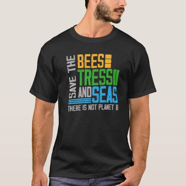 Save The Bees Trees And Seas Environmentalist Quot T-Shirt (Front)