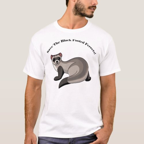 Save The Black Footed Ferrets T_Shirt