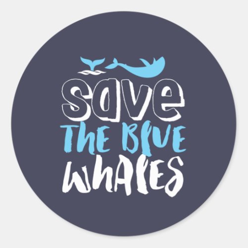 Save The Blue Whales Endangered Sea Animal Classic Round Sticker