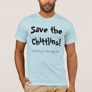 Save the Chittllins! T-Shirt