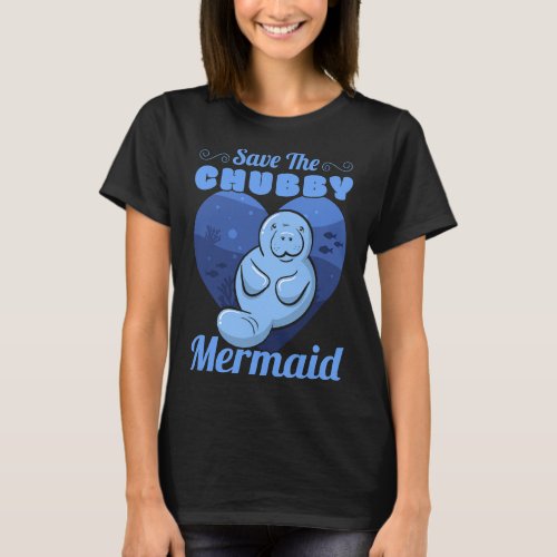 Save The Chubby Mermaid Funny Manatee T_Shirt