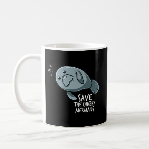 Save The Chubby Mermaid Sea Animal Flaoty Potatoat Coffee Mug