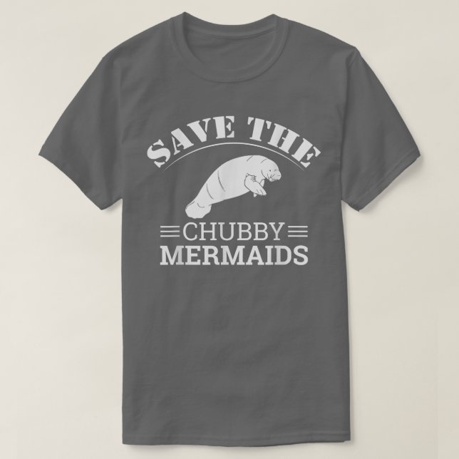 Save The Chubby Mermaids Manatees Apparel  T-Shirt (Design Front)