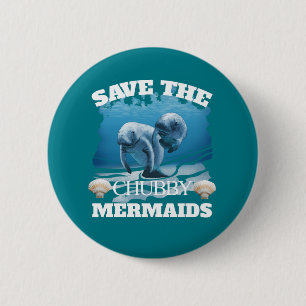Save The Chubby Mermaids Manatees Button
