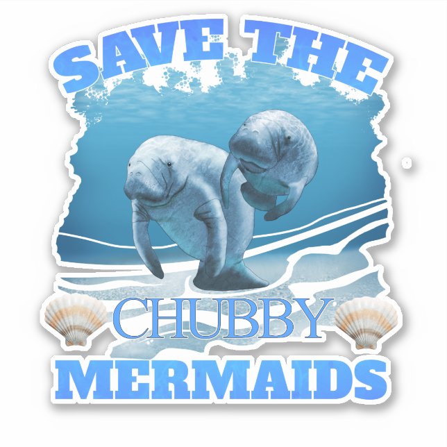 Save The Chubby Mermaids Manatees Sticker (Front)