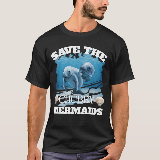 Save The Chubby Mermaids Manatees T-Shirt (Front)