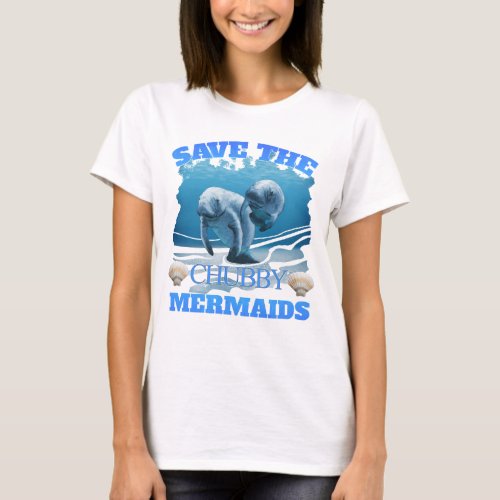 Save The Chubby Mermaids Manatees T_Shirt