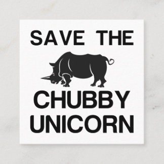 SAVE THE CHUBBY UNICORN RHINO CALLING CARD