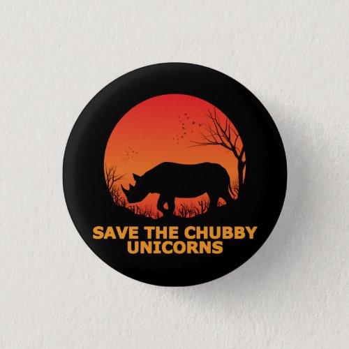Save The Chubby Unicorns Fat Rhino Button