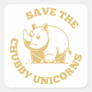 Save the Chubby Unicorns - Funny Rhinoceros Quote Square Sticker