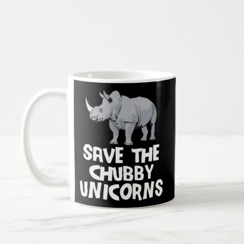 Save The Chubby Unicorns Rhino Animal Rights Coffee Mug