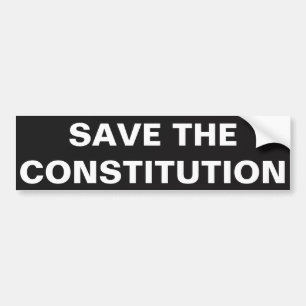 SAVE THE CONSTITUTION BUMPER STICKER