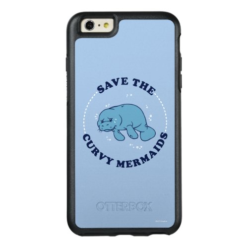 Save The Curvy Mermaids OtterBox iPhone 66s Plus Case