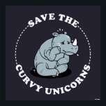 Save The Curvy Unicorns Poster<br><div class="desc">"Save The Curvy Unicorns" rhino graphic designed by bCreative shows a sad rhinoceros sitting down! This makes a great gift for family, friends, or a treat for yourself! This funny graphic is a great addition to anyone's style. bCreative is a leading creator and licensor of original, trendy designs and properties....</div>