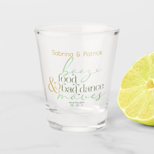 Save the Date  Green Booze Food Bad Dance Moves Shot Glass