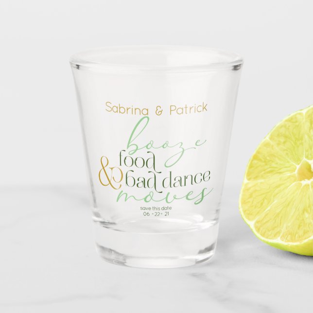 Save the Date  Green Booze Food Bad Dance Moves Shot Glass (Front)