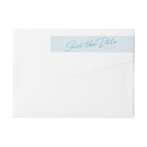 Save the Date Light Blue Tropical Palm Leaves Wrap Around Label