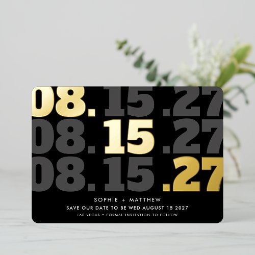 SAVE THE DATE modern chunky type date black gold Foil Invitation