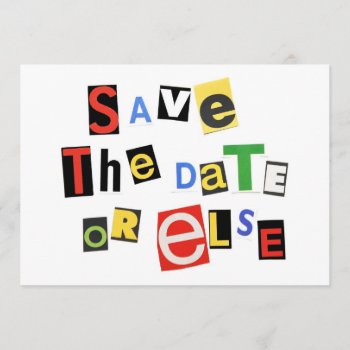 Save The Date Or Else! by Meg_Stewart at Zazzle
