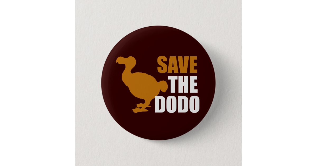 Save The Dodo Bird! Novelty Funny Pin | Zazzle