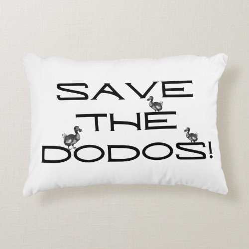 SAVE THE DODOS Funny quote Accent Pillow