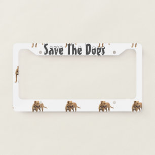 Save The Dogs License Plate Frame