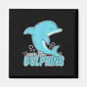 Save The Dolphins - Sea Animal Environmental Prote Magnet
