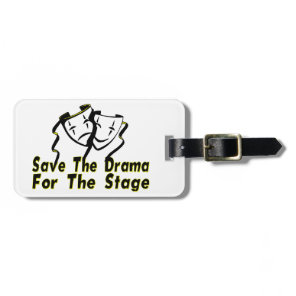 Save The Drama For The Stage Luggage Tag