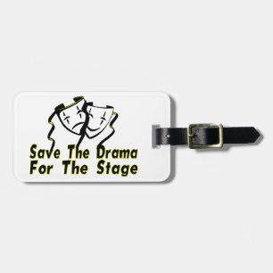 Save The Drama For The Stage Luggage Tag