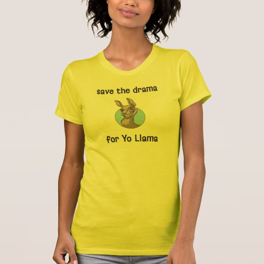 Save the drama for Yo Llama T-Shirt
