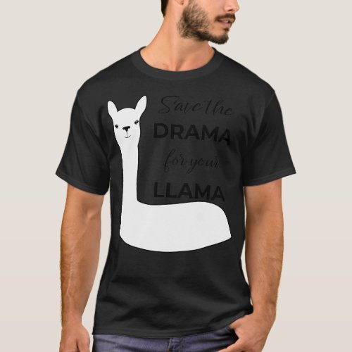 Save the Drama for Your Llama 2 T_Shirt