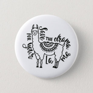 Save The Drama For Your Llama Button