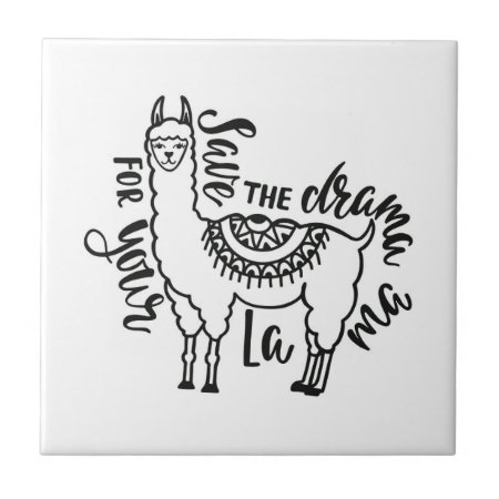 Save The Drama For Your Llama Ceramic Tile