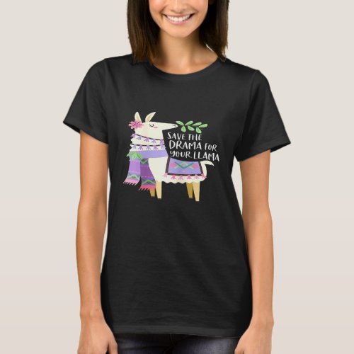 Save the Drama for Your Llama  Cute  Llama Lover T-Shirt