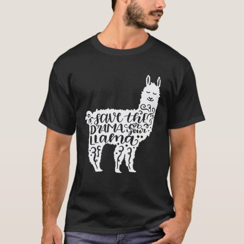 Save The Drama For Your Llama  Llama Lover T-Shirt