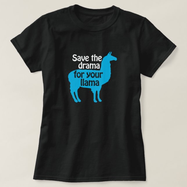 Save the Drama for Your Llama Shirt (Design Front)